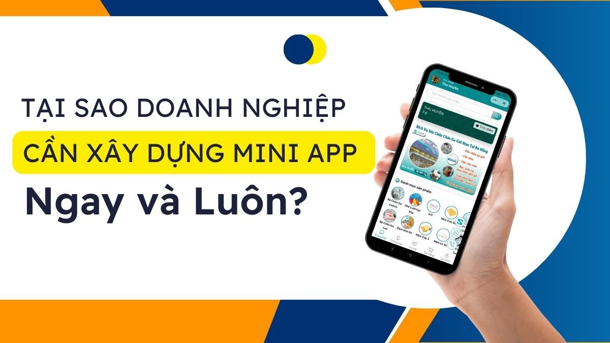 Tại sao các doanh nghiệp cần xây dựng Mini App ngay và luônn.jpg